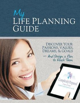 portada My Life Planning Guide: Discover your passions, values, dreams, and goals and design a plan to reach them (en Inglés)