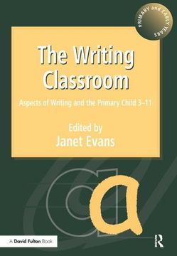 portada The Writing Classroom: Aspects of Writing and the Primary Child 3-11 (en Inglés)