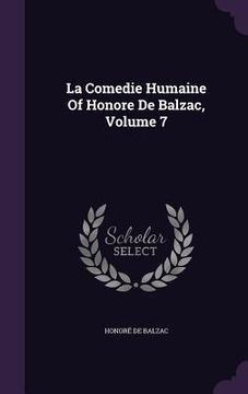 portada La Comedie Humaine Of Honore De Balzac, Volume 7 (en Inglés)