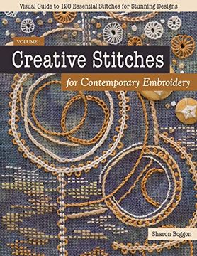 portada Creative Stitches for Contemporary Embroidery: Visual Guide to 120 Essential Stitches for Stunning Designs (en Inglés)
