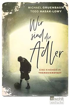 portada Wir Sind die Adler: Eine Kindheit in Theresienstadt (in German)