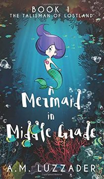 portada A Mermaid in Middle Grade: Book 1: The Talisman of Lostland (1) (en Inglés)