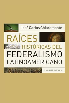 portada Raices Historicas del Federalismo Latinoamericano