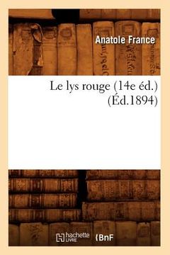 portada Le Lys Rouge (14e Éd.) (Éd.1894) (en Francés)