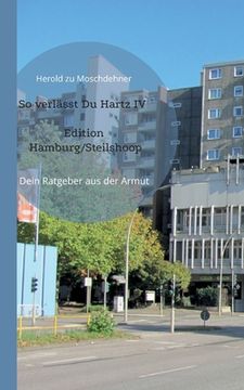 portada So verlässt Du Hartz IV Edition Hamburg/Steilshoop: Dein Ratgeber aus der Armut (en Alemán)