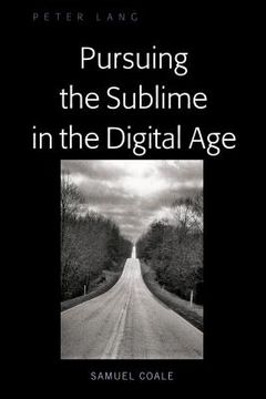 portada Pursuing the Sublime in the Digital Age (en Inglés)