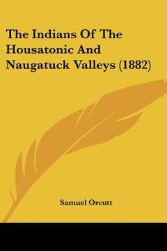 portada the indians of the housatonic and naugatuck valleys (1882) (in English)