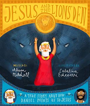 portada Jesus and the Lions'Den Storybook: A True Story About how Daniel Points us to Jesus (Tales That Tell the Truth) (en Inglés)