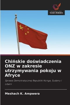 portada Chińskie doświadczenia ONZ w zakresie utrzymywania pokoju w Afryce (in Polaco)