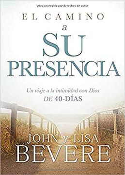 portada El Camino a Su Presencia: Un Viaje a la Intimidad Con Dios de 40 Días / Pathway to His Presence: A 40-Day Journey to Intimacy with God