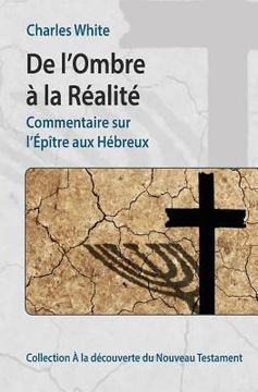 portada De l'Ombre à la Réalité: Commentaire sur l'Épître aux Hébreux (en Francés)