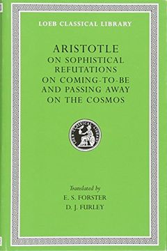 portada Aristotle: On Sophistical Refutations. On Coming-To-Be and Passing Away. On the Cosmos. (Loeb Classical Library no. 400) (en Inglés)