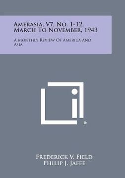 portada Amerasia, V7, No. 1-12, March to November, 1943: A Monthly Review of America and Asia (en Inglés)