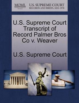 portada u.s. supreme court transcript of record palmer bros co v. weaver (en Inglés)