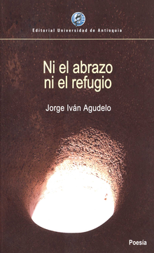 portada Ni el Abrazo ni el Refugio - Jorge Iván Agudelo - Libro Físico
