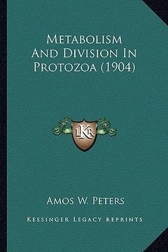 portada metabolism and division in protozoa (1904) (en Inglés)