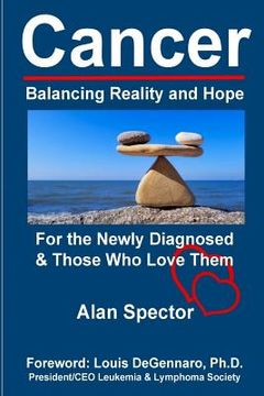 portada Cancer: Balancing Reality and Hope: For the Newly Diagnosed & Those Who Love Them (en Inglés)