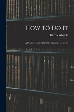 portada How to Do It: a Book of "kinks" From the Magazine Concrete (en Inglés)