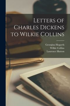 portada Letters of Charles Dickens to Wilkie Collins (en Inglés)