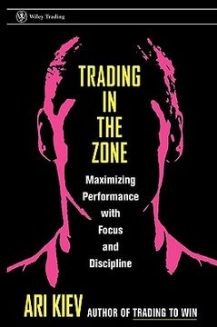 portada trading in the zone: maximizing performance with focus and discipline (in English)