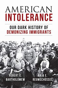 portada American Intolerance: Our Dark History of Demonizing Immigrants (in English)