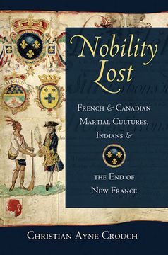 portada Nobility Lost: French and Canadian Martial Cultures, Indians, and the End of New France (en Inglés)