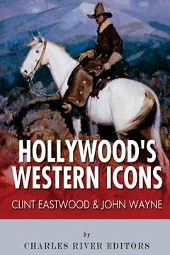 portada Clint Eastwood & John Wayne: Hollywood's Western Icons (in English)