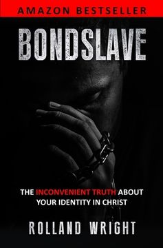 portada Bondslave: The Inconvenient Truth About Your Identity In Christ (en Inglés)