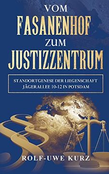 portada Vom Fasanenhof zum Justizzentrum: Standortgenese der Liegenschaft Jägerallee 10-12 in Potsdam (en Alemán)