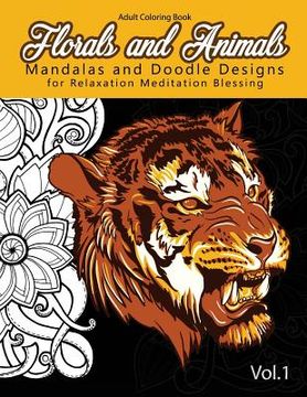 portada Florals and Animals Mandalas and Doodle Designs: for relaxation Meditation blessing Stress Relieving Patterns (Mandala Coloring Book for Adults) (in English)