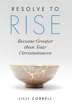 portada Resolve to Rise: Become Greater than Your Circumstances (en Inglés)