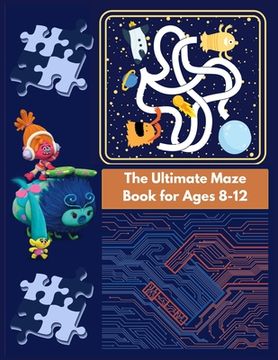 portada The Ultimate Maze Book for Ages 8-12: Chllenging Maze Book for Teens (en Inglés)