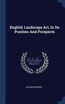 portada English Landscape Art, In Its Position And Prospects