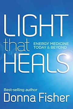 portada Light That Heals Energy Medicine Today & Beyond (en Inglés)