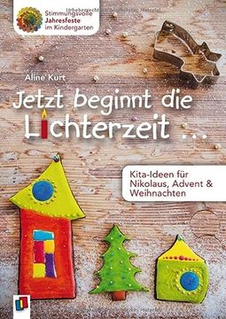 portada Jetzt Beginnt die Lichterzeit. - Kita-Ideen für Nikolaus, Advent und Weihnachten (Stimmungsvolle Jahresfeste im Kindergarten) (en Alemán)
