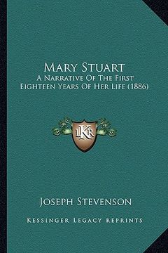 portada mary stuart: a narrative of the first eighteen years of her life (1886)