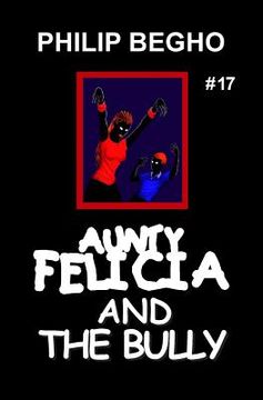 portada Aunty Felicia and the Bully: Aunty Felicia Series (en Inglés)