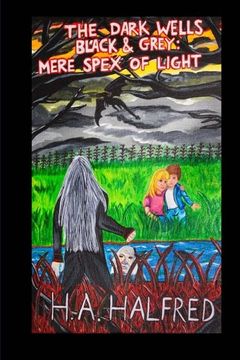 portada The Dark Wells: Black and Grey:  Mere Spex Of Light (The Traveler's Rane) (Volume 2)