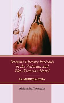 portada Women's Literary Portraits in the Victorian and Neo-Victorian Novel: An Intertextual Study (en Inglés)