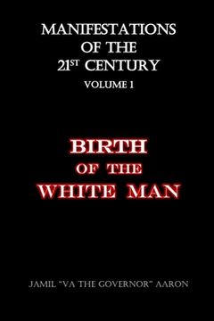 portada Manifestations of the 21st Century: Birth of the White Man (en Inglés)