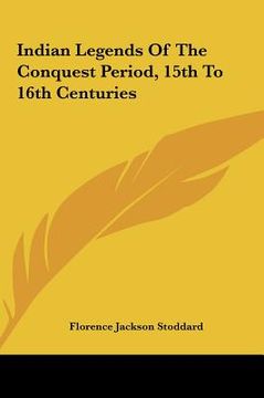 portada indian legends of the conquest period, 15th to 16th centuries (en Inglés)