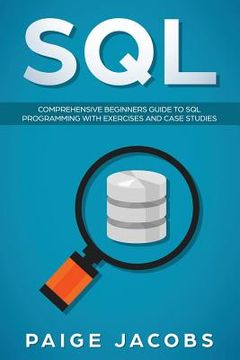 portada SQL: Comprehensive Beginners Guide to SQL Programming with Exercises and Case Studies (en Inglés)