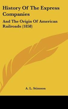 portada history of the express companies: and the origin of american railroads (1858) (in English)