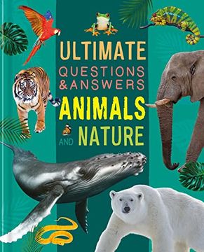portada Ultimate Questions & Answers Animals and Nature: Photographic Fact Book for Ages 5 & up (in English)