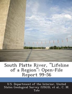 portada South Platte River, Lifeline of a Region: Open-File Report 99-56