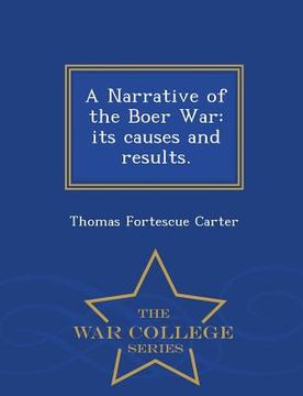 portada A Narrative of the Boer War: its causes and results. - War College Series (en Inglés)