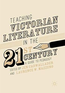 portada Teaching Victorian Literature in the Twenty-First Century: A Guide to Pedagogy (in English)