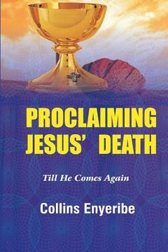 portada Proclaiming Jesus' Death: Till He Comes Again (en Inglés)