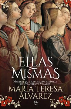 portada Ellas Mismas: Mujeres que han Hecho Historia Contra Viento y Marea
