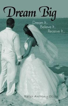 portada Dream Big: Dream It...Believe It...Receive It....